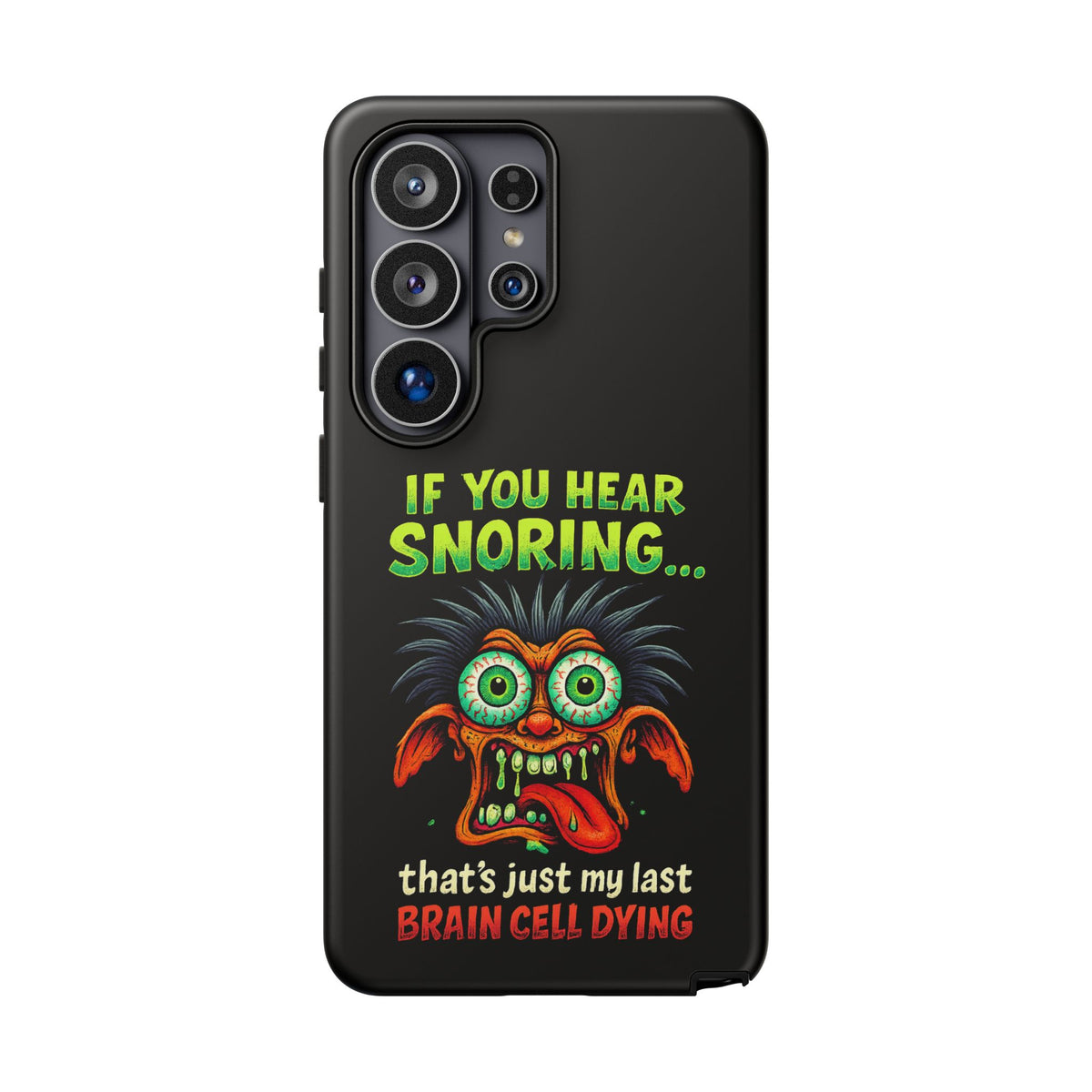Funny 'If You Hear Snoring... That's Just My Last Brain Cell Dying' Phone Case