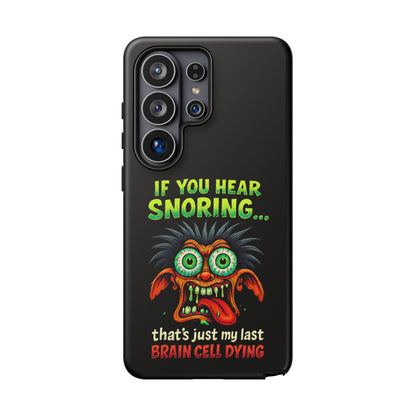 Funny 'If You Hear Snoring... That's Just My Last Brain Cell Dying' Phone Case