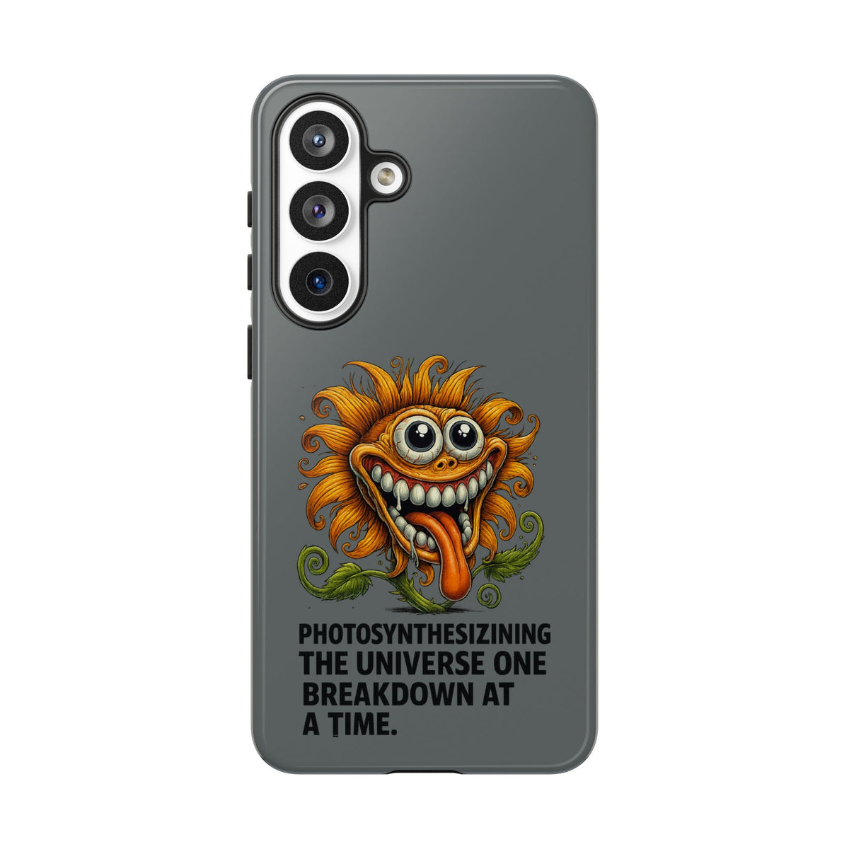 Funny Monster Sunflower Phone Case — "Photosynthesizing the Universe One Breakdown at a Time"
