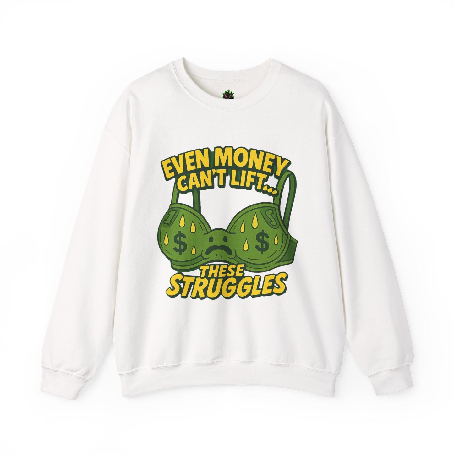 Even Money Can’t Lift These Struggles – Funny Bra Sweatshirt