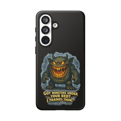Phone Case — "Got Monsters Under Your Bed? I Trained Them" Funny Monster Design