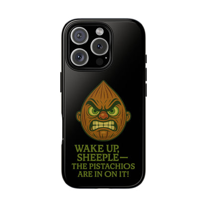 Angry Pistachio Phone Case — "Wake Up, Sheeple — The Pistachios Are In On It!"