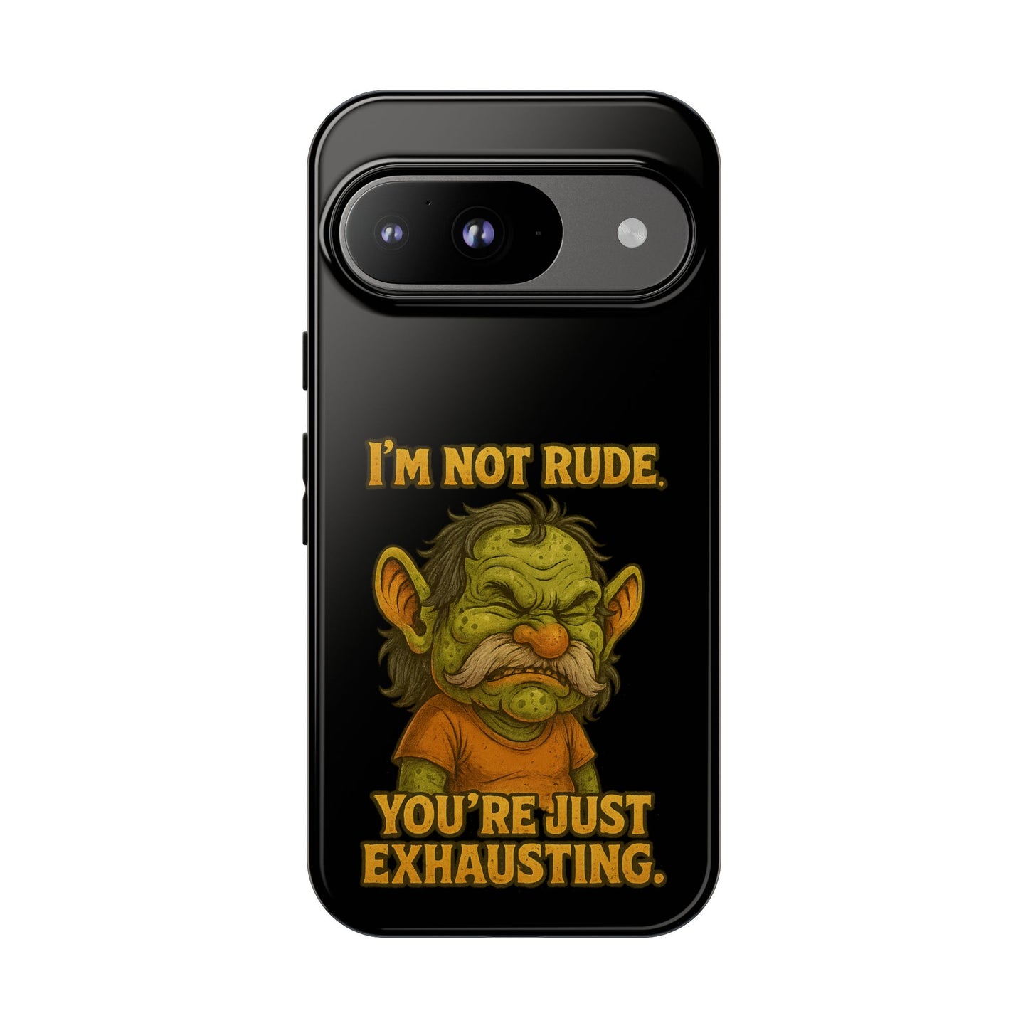 Phone Case – "I'm Not Rude, You're Just Exhausting" Funny Grumpy Troll Protective Cover