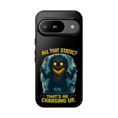 Phone Case — 'All That Static? That's Me Charging Up' Cute Monster Protective Case