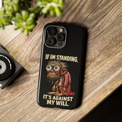 If I’m Standing It’s Against My Will — Funny Sleepy Monster Phone Case