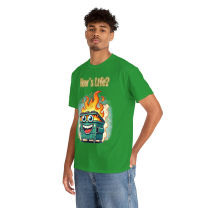 "How’s Life?" Dumpster Fire T-Shirt
