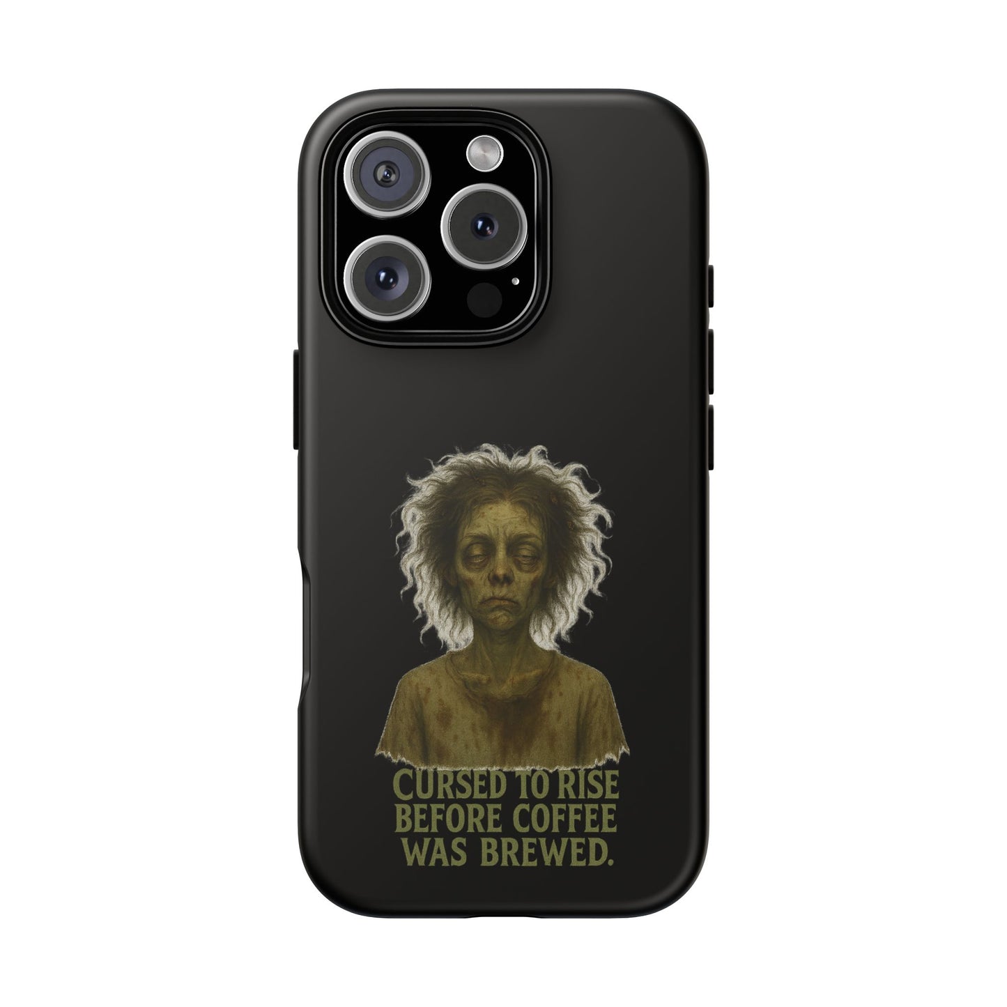 Phone Case — “Cursed to Rise Before Coffee Was Brewed” Goth Horror Design
