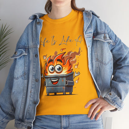 "Life Is Like A..." Dumpster Fire T-Shirt