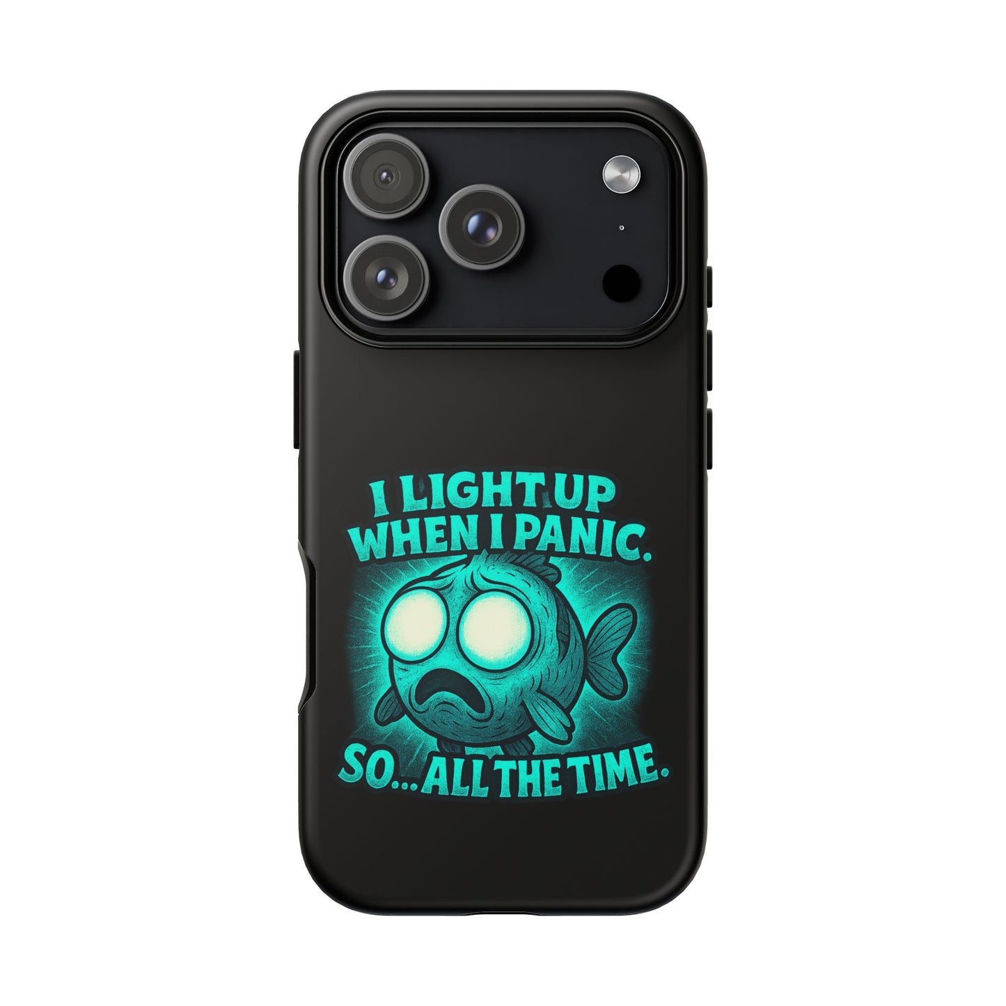 Phone Case — "I Light Up When I Panic" Glow Fish Anxiety Phone Case