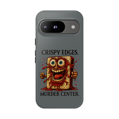 Phone Case — "Crispy Edges. Murder Center." Horror Toast Graphic