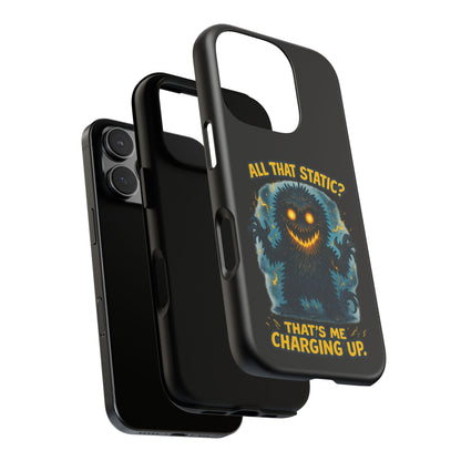 Phone Case — 'All That Static? That's Me Charging Up' Cute Monster Protective Case