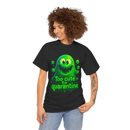 Cute Green Slime Monster Too Cute to Quarantine T-Shirt | Funny Graphic Tee
