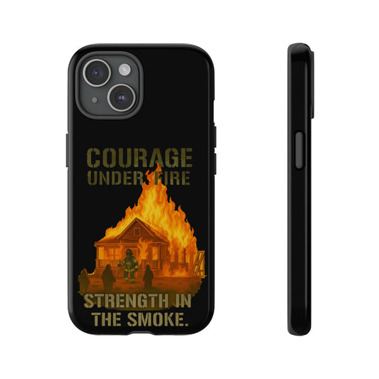 Phone Case — "Courage Under Fire, Strength in the Smoke" Firefighter Tribute