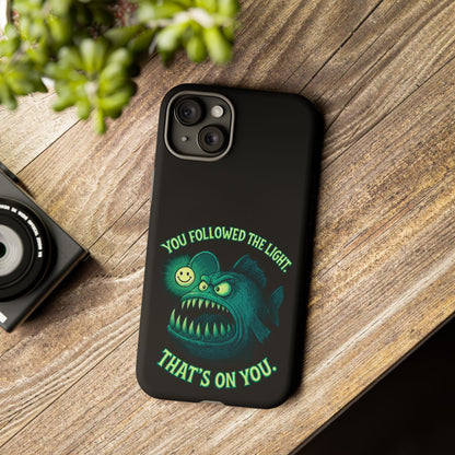 Anglerfish Phone Case – “You Followed The Light, That’s On You” Glow Horror Protective Case