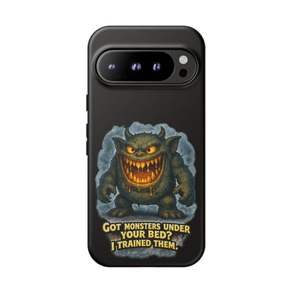 Phone Case — "Got Monsters Under Your Bed? I Trained Them" Funny Monster Design