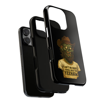 Zombie Cowboy Phone Case — "Ain't No Grave Gonna Hold This Yeehaw" Protective iPhone Cover