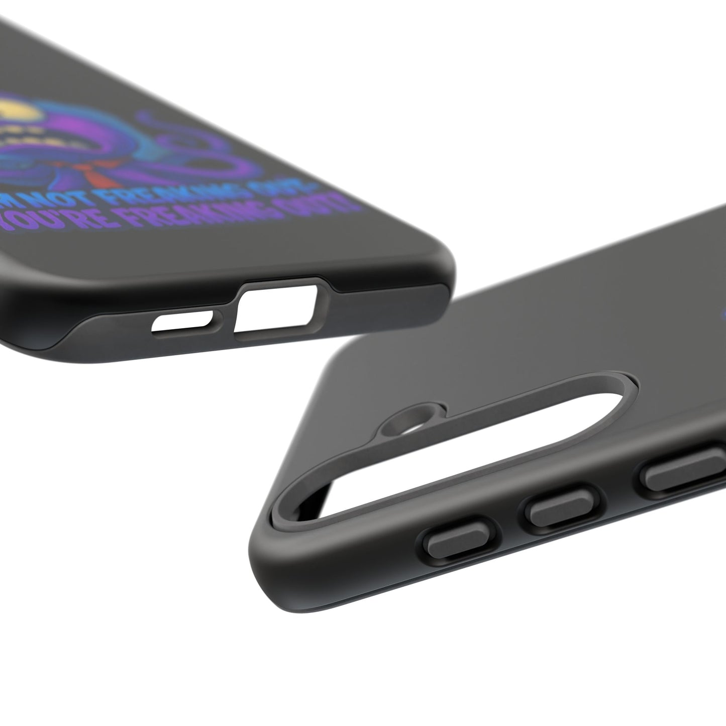 Phone Case — Funny Octopus Design "I'm Not Freaking Out, You're Freaking Out"