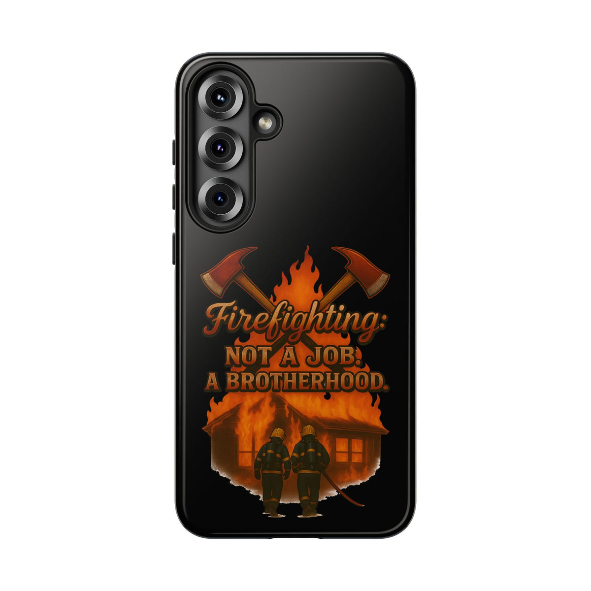 Firefighting: Not a Job, A Brotherhood Phone Case — Tough Protective Firefighter Design