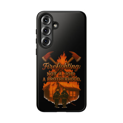 Firefighting: Not a Job, A Brotherhood Phone Case — Tough Protective Firefighter Design