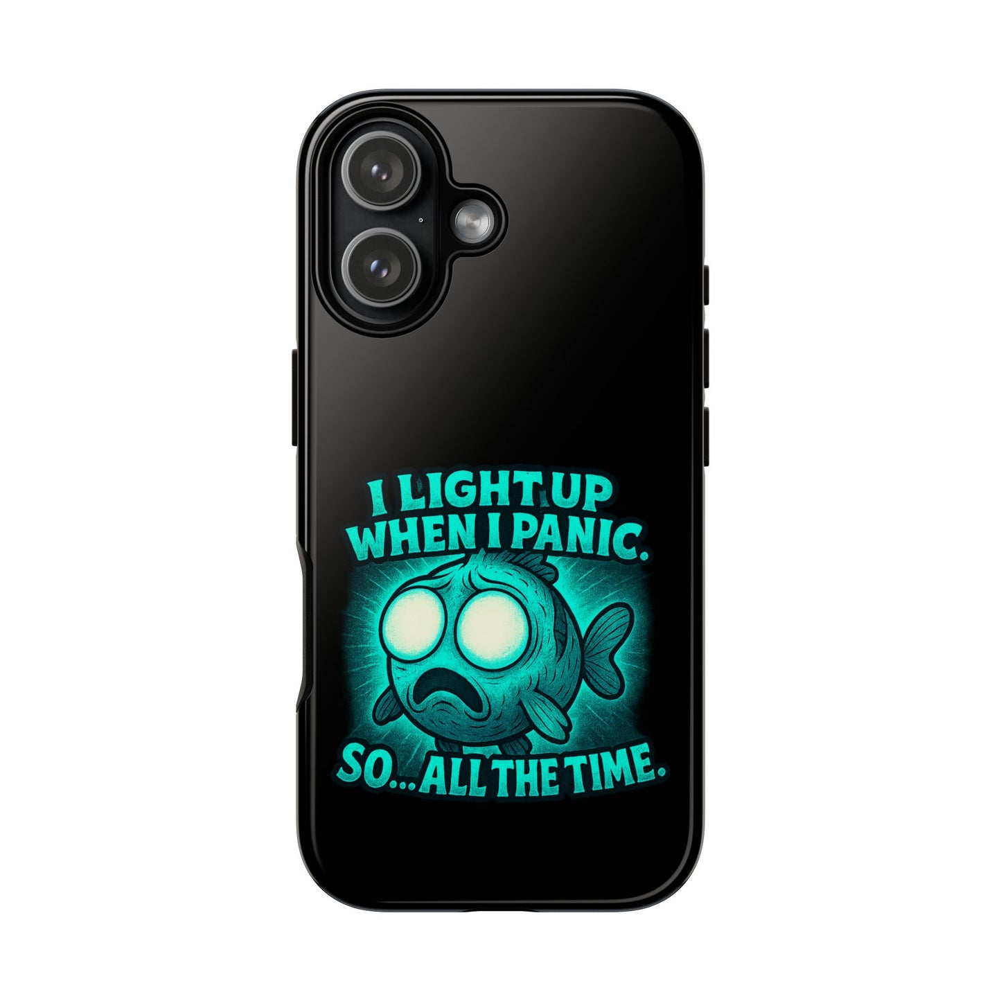 Phone Case — "I Light Up When I Panic" Glow Fish Anxiety Phone Case