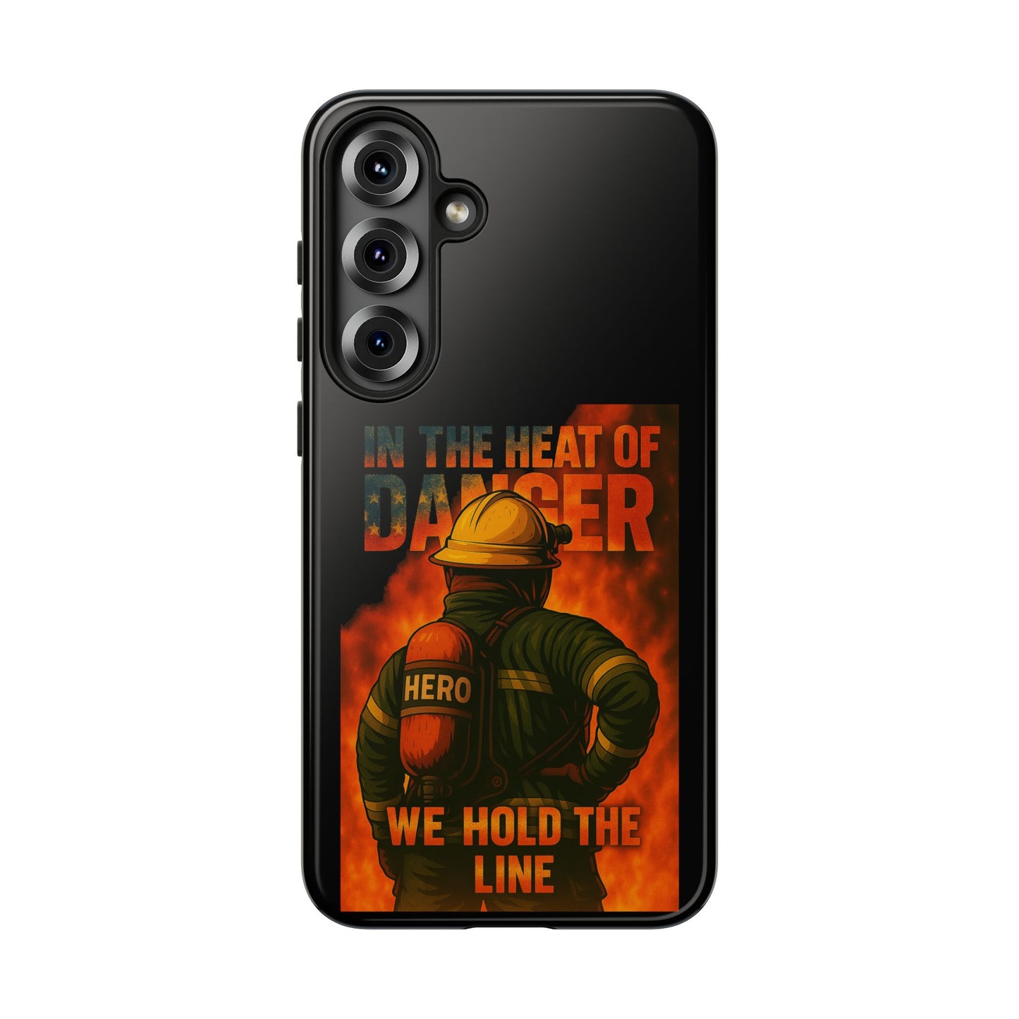 Firefighter Phone Case — "In the Heat of Danger We Hold the Line" Tough Protective Case