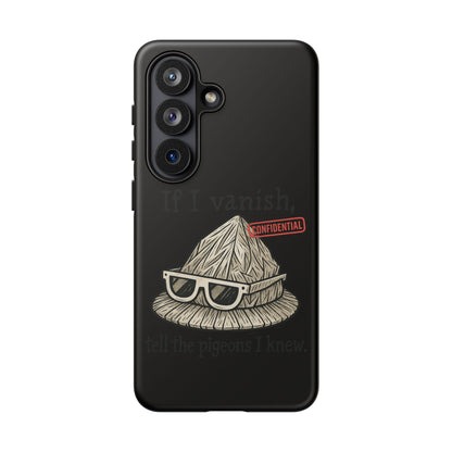 Conspiracy Tin-Foil Hat Phone Case — If I Vanish, Tell the Pigeons I Knew (Confidential)