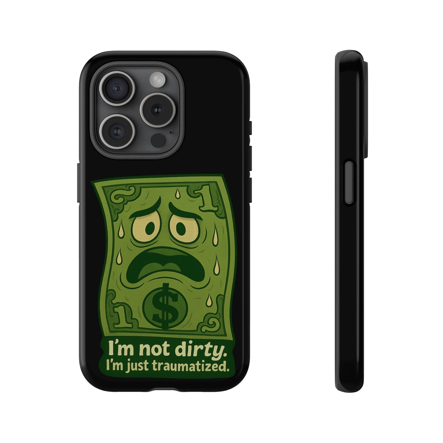 Phone Case — Funny Traumatized Dollar Bill Design ("I'm not dirty, I'm just traumatized")