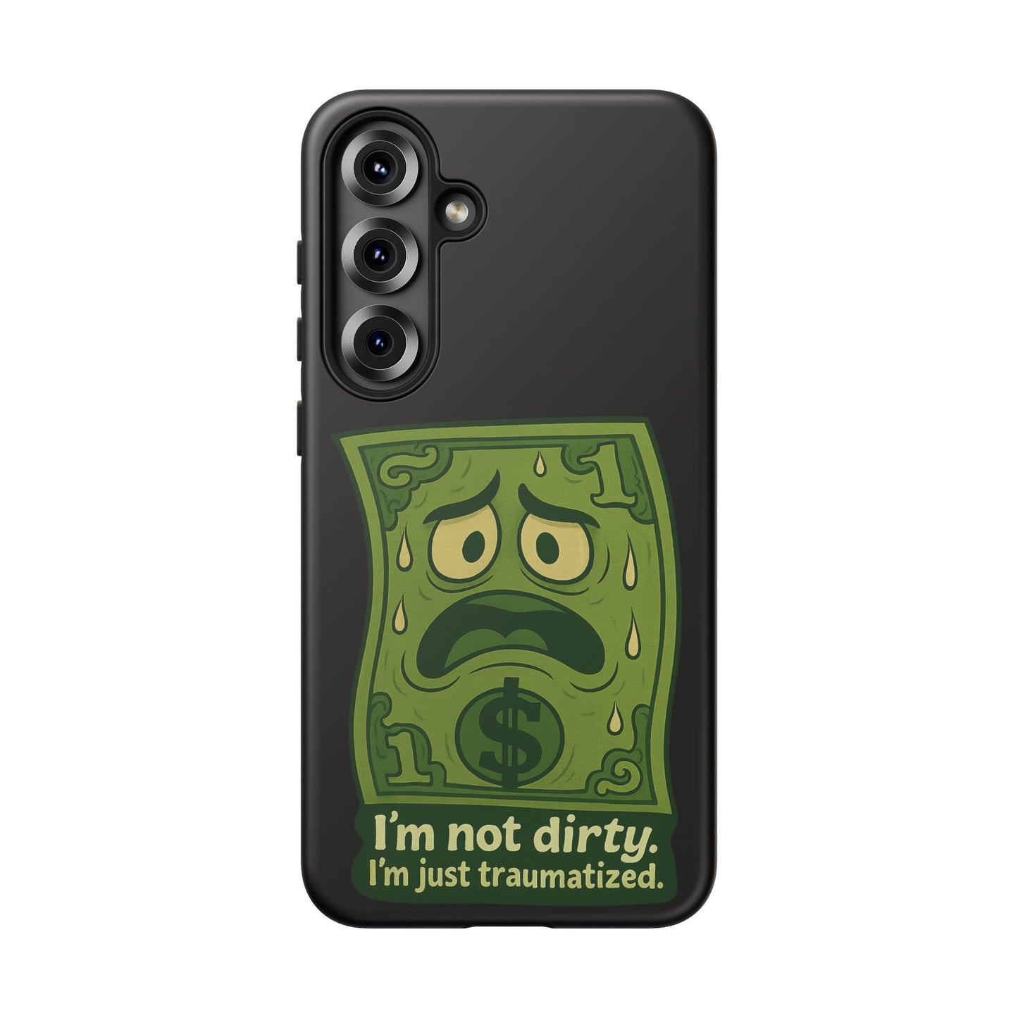 Phone Case — Funny Traumatized Dollar Bill Design ("I'm not dirty, I'm just traumatized")