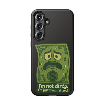 Phone Case — Funny Traumatized Dollar Bill Design ("I'm not dirty, I'm just traumatized")