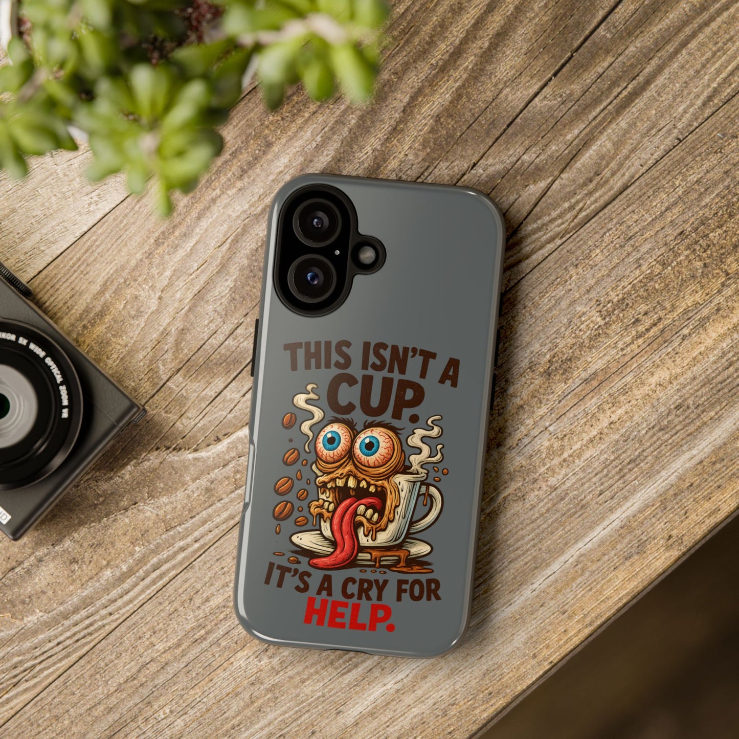 Phone Case — "This Isn't a Cup, It's a Cry for Help" Funny Coffee Monster Design