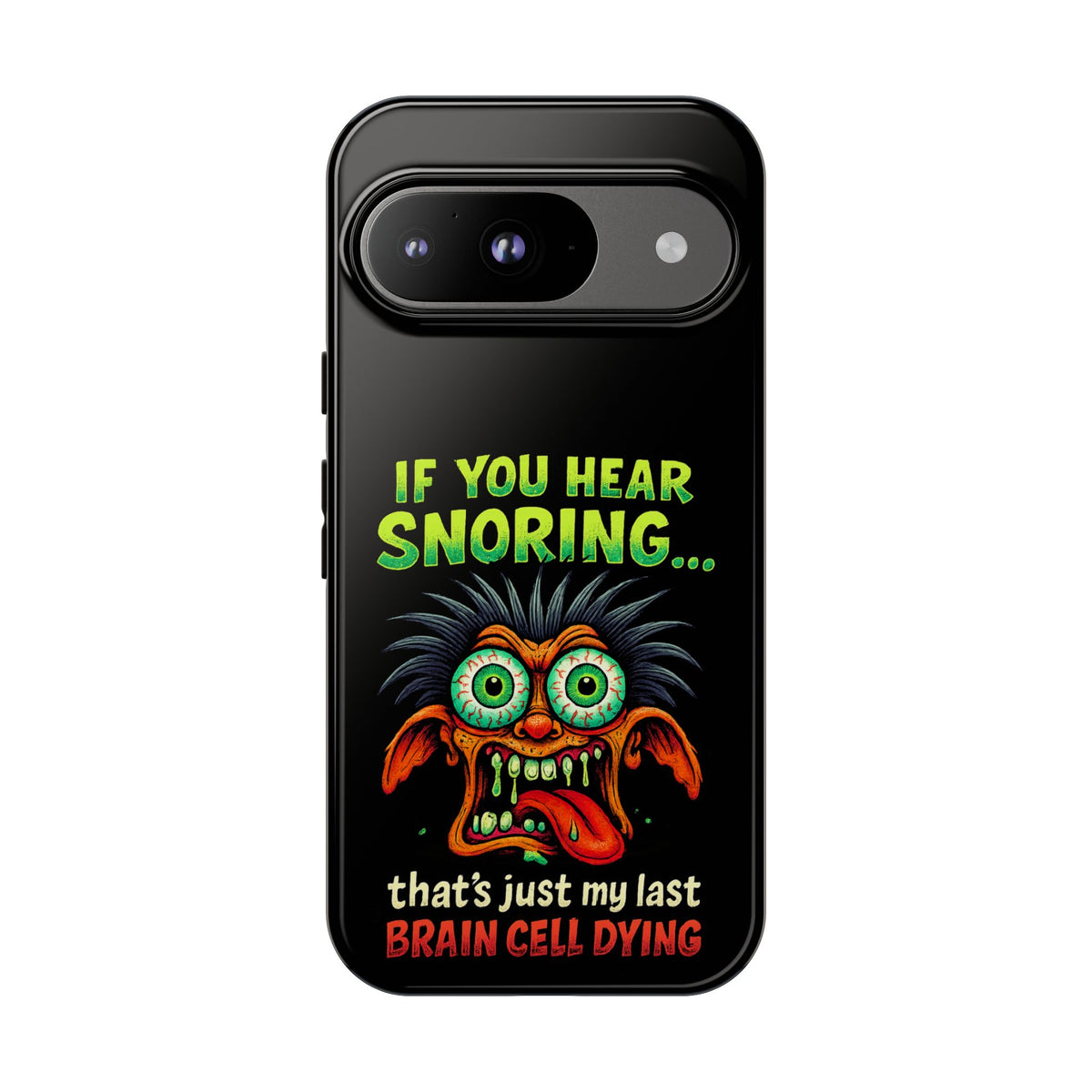 Funny 'If You Hear Snoring... That's Just My Last Brain Cell Dying' Phone Case