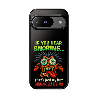 Funny 'If You Hear Snoring... That's Just My Last Brain Cell Dying' Phone Case