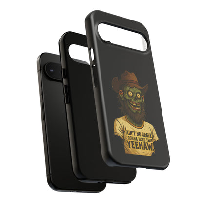 Zombie Cowboy Phone Case — "Ain't No Grave Gonna Hold This Yeehaw" Protective iPhone Cover