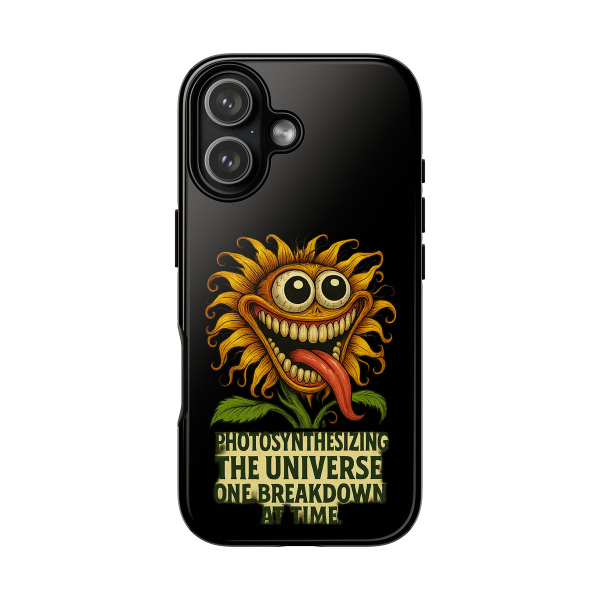 Phone Case - Smiling Sunflower Design with "Photosynthesizing the Universe One Breakdown at a Time"