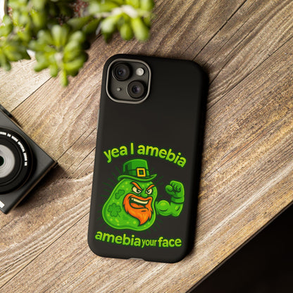 Phone Case – “Yea I Amebia, Amebia Your Face” St. Patrick’s Day Funny Amoeba Design
