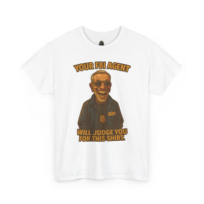 Funny FBI Agent Illustration T-Shirt | 'Your FBI Agent Will Judge You For [...]