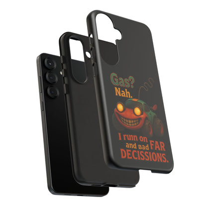 Phone Case — "Gas? Nah. I Run on Bad Far Decisions" Funny Cartoon Car Protective Cover