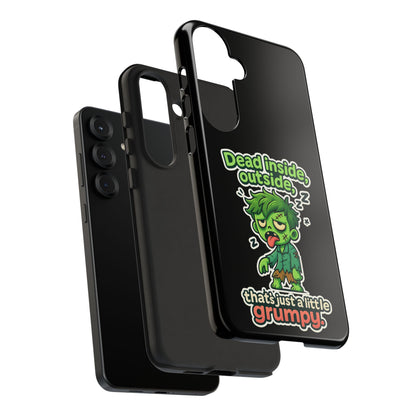 Phone Case — "Dead Inside, Outside, That's Just a Little Grumpy" Cute Zombie Design