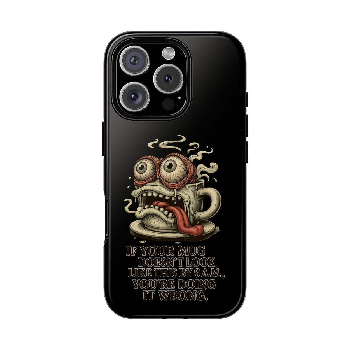 Tough Cases: Retro Hot Coffee Monster Phone Case — Funny 'If Your Mug...' Quote