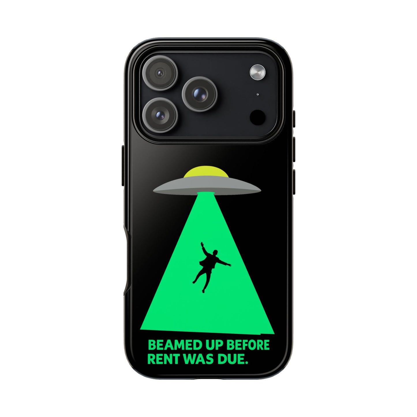 Phone Case — 'Beamed Up Before Rent Was Due' Alien Abduction Design