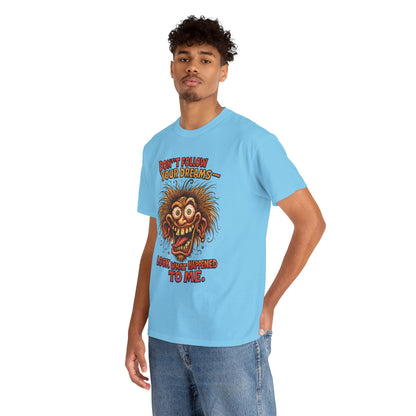 Don't Follow Your Dreams graphic tee | Horror Face T-Shirt