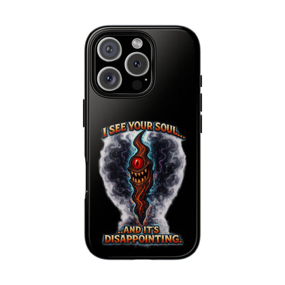 Phone Case — "I See Your Soul and It’s Disappointing" Dark Horror Graphic