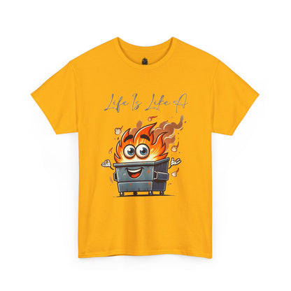 "Life Is Like A..." Dumpster Fire T-Shirt