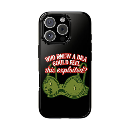 Phone Case — “Who Knew a Bra Could Feel This Exploited?” Graphic Protective Case
