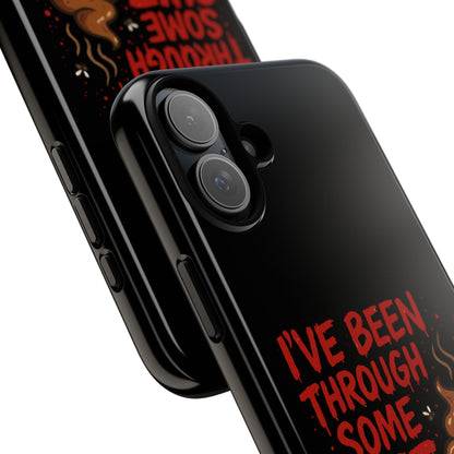 Phone Case — "I've Been Through Some Shit. Literally." Humorous Resilient Tough Case