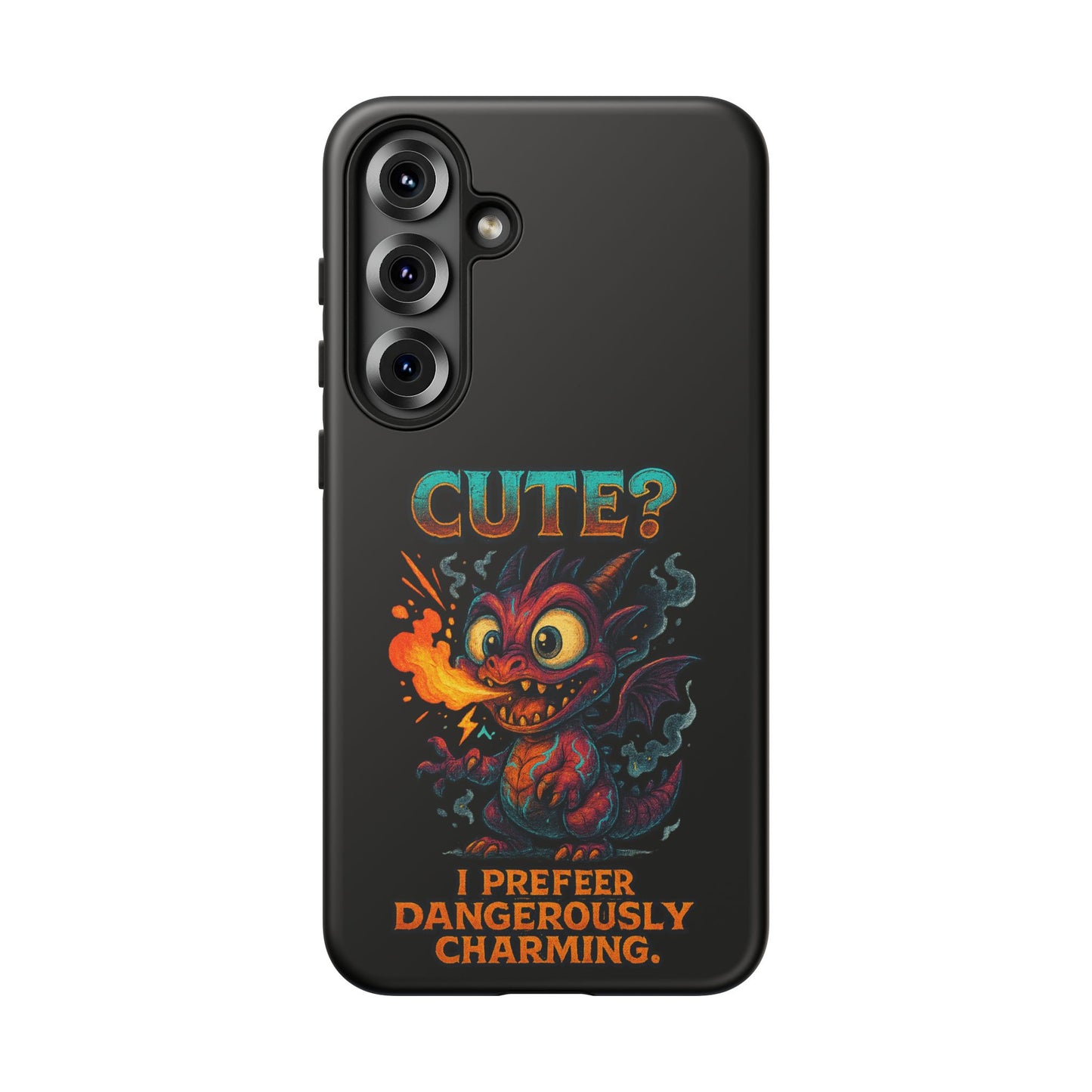 Phone Case — "Cute? I Prefer Dangerously Charming" Dragon Monster Protective Cover