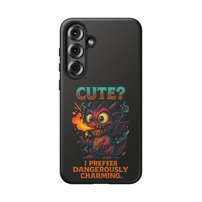 Phone Case — "Cute? I Prefer Dangerously Charming" Dragon Monster Protective Cover