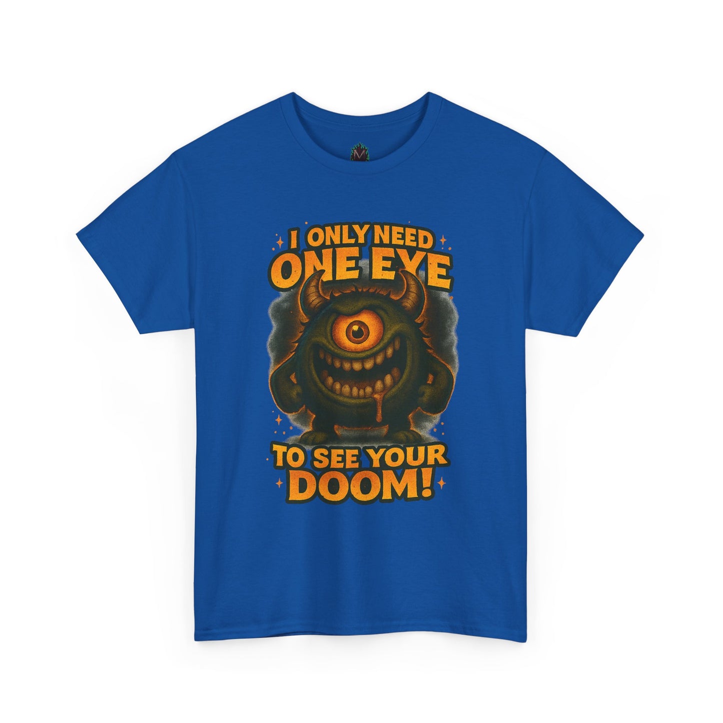 Cyclops Monster Tee — "I Only Need One Eye to See Your Doom!" Graphic T-Shirt