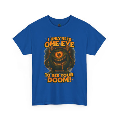 Cyclops Monster Tee — "I Only Need One Eye to See Your Doom!" Graphic T-Shirt