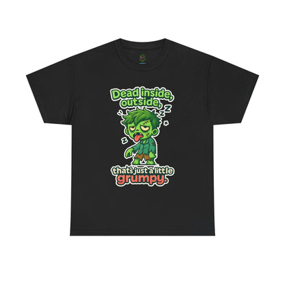Grumpy Zombie Tee – “Dead Inside, Out Side That’s Just a Little Grumpy” Funny Graphic T-Shirt